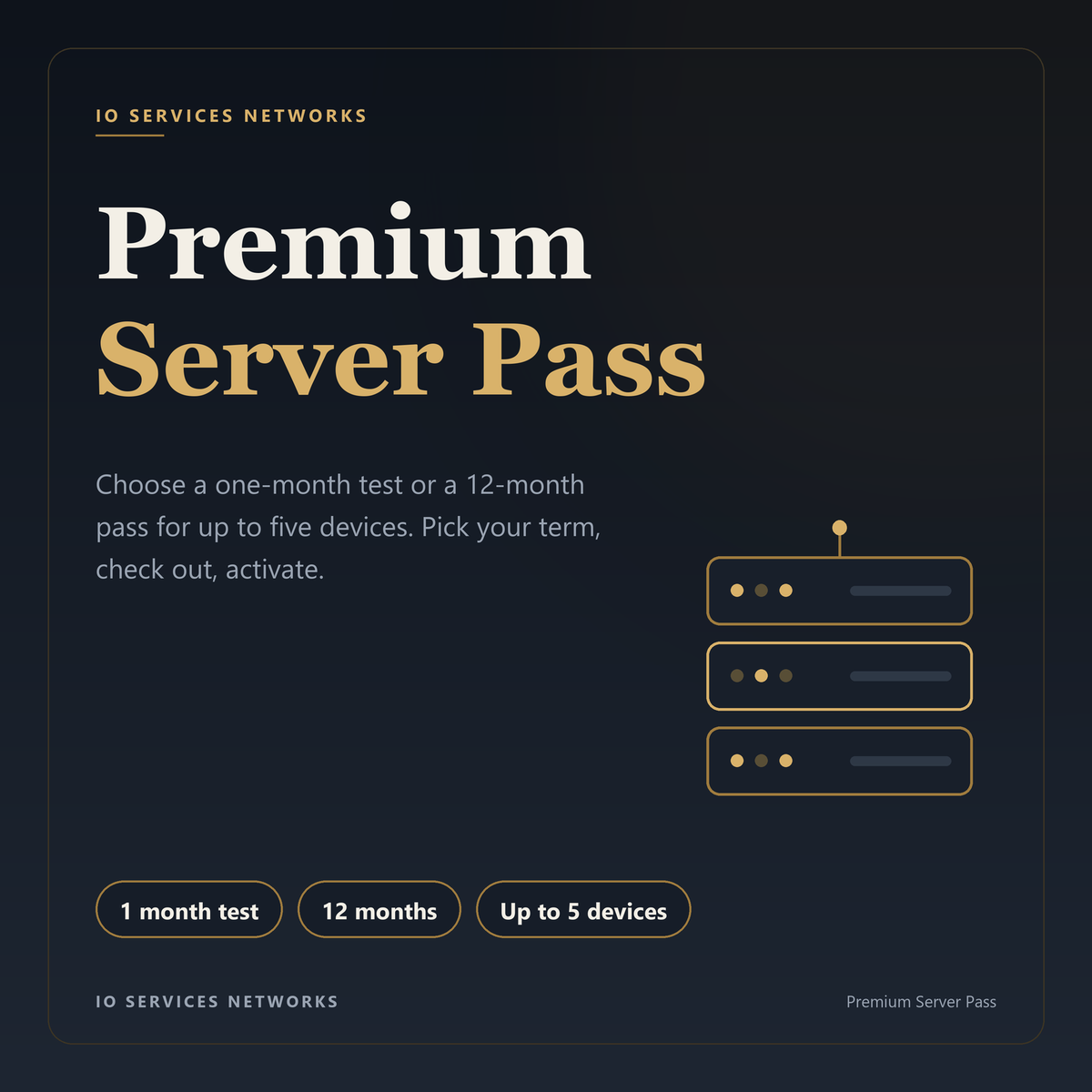 Premium Server Pass from IO Services Networks. Choose a one-month test or a 12-month pass for up to five devices.